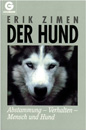 Erik Zimen: Der Hund - Abstammung - Verhalten - Mensch und Hund